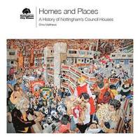 bokomslag Homes and Places, A History of Nottingham's Council Houses