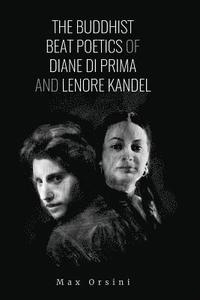 bokomslag The Buddhist Beat Poets of Diane di Prima and Lenore Kandel