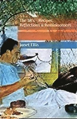3R's - Recipes, Reflections & Reminiscences