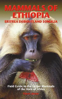 MAMMALS OF ETHIOPIA, ERITREA, DJIBOUTI AND SOMALIA 1