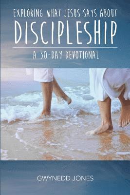 bokomslag Exploring What Jesus Says About Discipleship - A 30-day Devotional