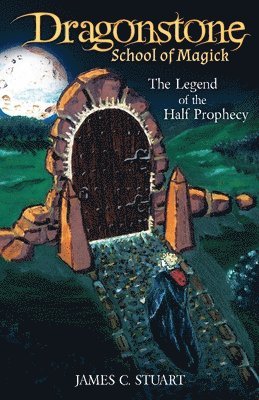 Dragonstone School of Magick - The Legend of the Half Prophecy 1