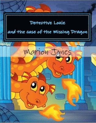 Marion Jones, Patrick Jones - Detective Louie and the Case of the Missing Dragon, Häftad