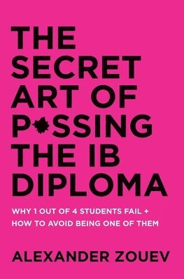 Alexander Zouev, ALEXANDER ZOUEV - Secret Art of Passing the IB Diploma, Häftad