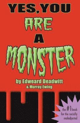 Edweard Deadwitt, Murray Ewing - Yes, You ARE A Monster, Häftad