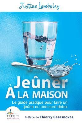 bokomslag Jeuner a la maison: Le guide pratique pour faire un jeune ou une cure detox