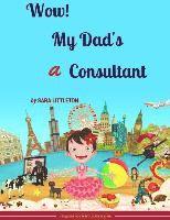 Sara Littleton - Wow! My Dad's A Consultant: For Girls, Häftad