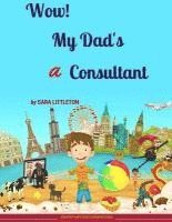 Sara Littleton - Wow! My Dad's A Consultant: For Boys, Häftad