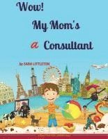 Wow! My Mom's A Consultant: For Boys 1