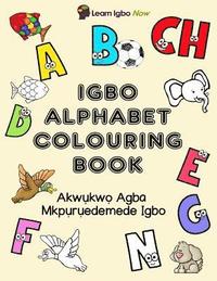 bokomslag Igbo Alphabet Colouring Book: Akwukwo Agba Mkpuruedemede Igbo