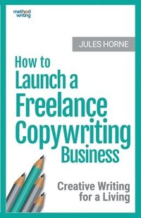 bokomslag How to Launch a Freelance Copywriting Business
