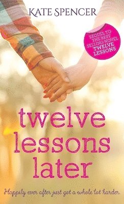 Kate Spencer - Twelve Lessons Later, Inbunden
