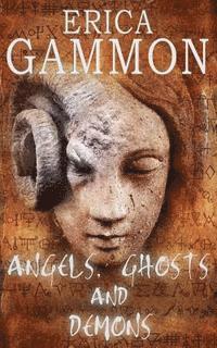 Erica Gammon - Angels, Ghosts and Demons, Häftad
