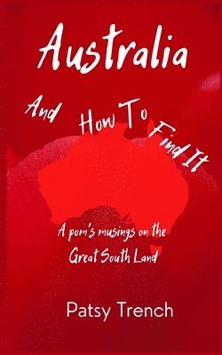 Patsy Trench - Australia and How To Find It, Häftad