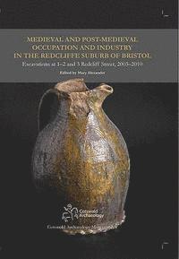 Medieval and Post-Medieval Occupation and Industry in the Redcliffe Suburb of Bristol 1