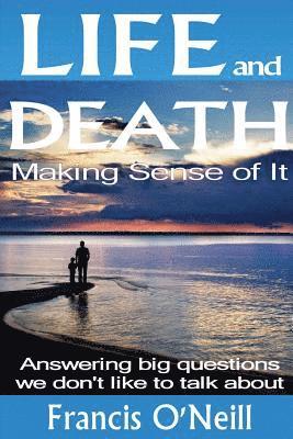 Life and Death - Making Sense of it 1