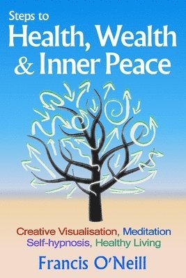 Francis O'Neill - Steps to Health, Wealth & Inner Peace, Häftad
