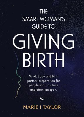 The Smart Women's Guide to Giving Birth 1