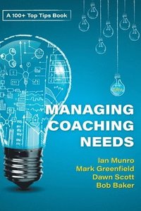bokomslag 100 + Top Tips for Managing your Coaching Needs