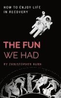 Christopher Burn - The Fun We Had: Articles By A Psychotherapist, Häftad