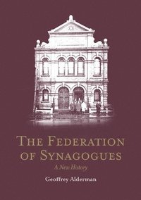 bokomslag The Federation of Synagogues - A New History