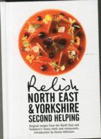 bokomslag Relish North East and Yorkshire - Second Helping: Original Recipes from the Region's Finest Chefs and Restaurants