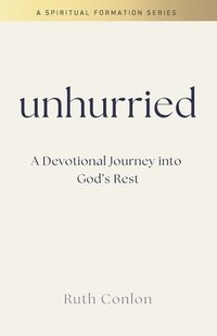 bokomslag Unhurried: A Devotional Journey into God's Rest