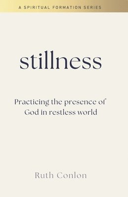 bokomslag Stillness: Practicing the Presence of God in a Restless World