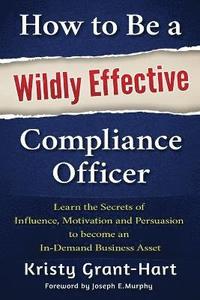 bokomslag How to be a Wildly Effective Compliance Officer