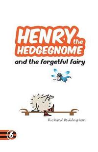 bokomslag Henry the Hedgegnome and the forgetful fairy