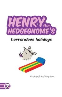 bokomslag Henry the Hedgegnome's horrendous holidays