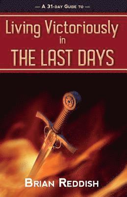 Living Victoriously In The Last Days