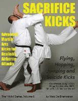 bokomslag Sacrifice Kicks: Advanced Martial Arts Kicks for Realistic Airborne Attacks