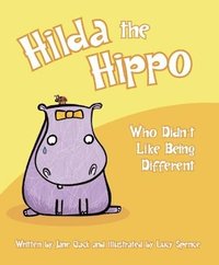 bokomslag Hilda the Hippo Who Didn't Like Being Different