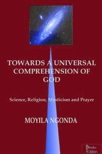 bokomslag Towards a Universal Comprehension of God