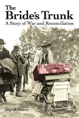 bokomslag The Bride's Trunk: A Story of War and Reconciliation