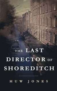 bokomslag The Last Director of Shoreditch
