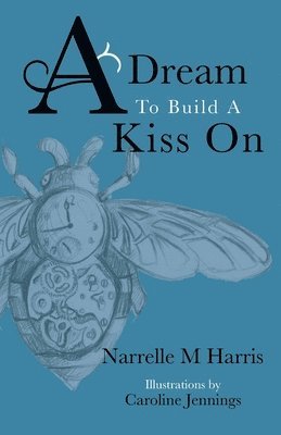 Narrelle M Harris, Narrelle M. Harris - Dream To Build A Kiss On, Häftad