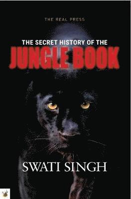 Swati Singh - Secret History of the Jungle Book, Häftad