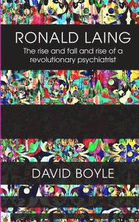 bokomslag Ronald Laing: The rise and fall and rise of a radical psychiatrist