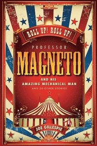 bokomslag Professor Magneto and His Amazing Mechanical Man