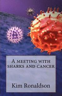 bokomslag A Meeting with Sharks and Cancer