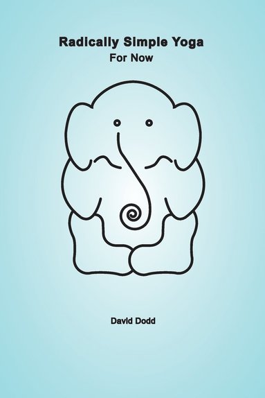 David Dodd - Radically Simple Yoga, Häftad