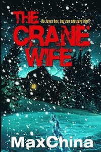 bokomslag The Crane Wife: A psychological thriller