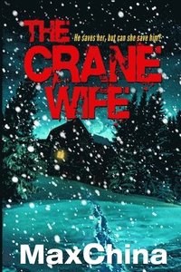 bokomslag The Crane Wife: A psychological thriller