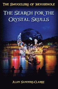 bokomslag The Smugglers of Mousehole: Book 4: The Search for the Crystal Skulls