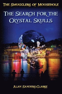 bokomslag The Smugglers of Mousehole: Book 4: The Search for the Crystal Skulls