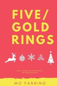 bokomslag Five Gold Rings: Short stories for the holiday season. Christmas is coming.