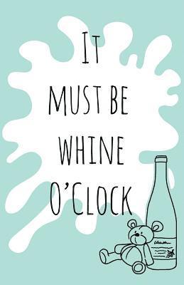 It must be whine O'Clock 1