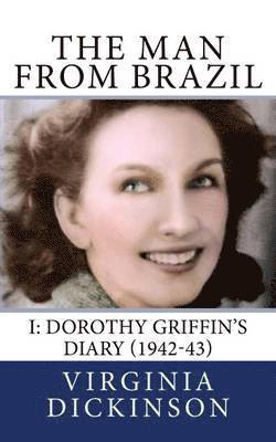 bokomslag The Man from Brazil: Volume I Dorothy Griffin's Diary 1942-43